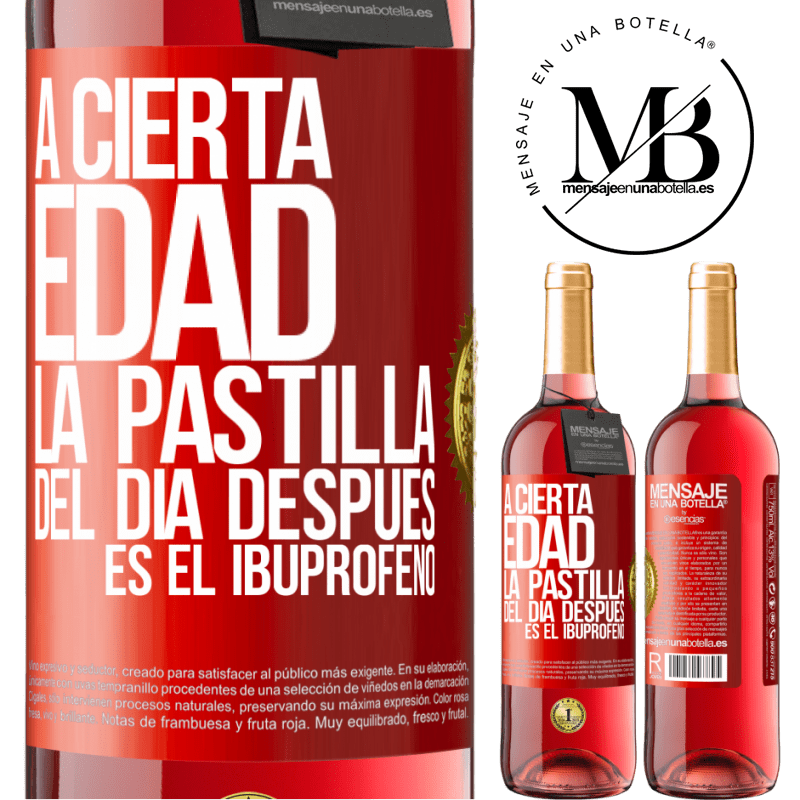 29,95 € Envío gratis | Vino Rosado Edición ROSÉ A cierta edad, la pastilla del día después es el ibuprofeno Etiqueta Roja. Etiqueta personalizable Vino joven Cosecha 2023 Tempranillo