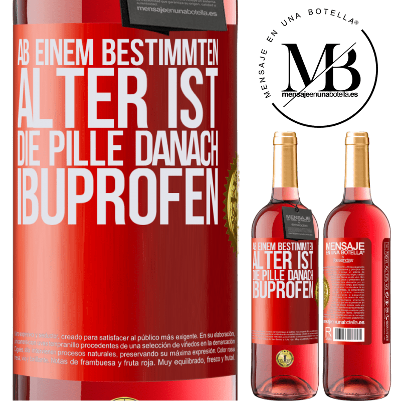 29,95 € Kostenloser Versand | Roséwein ROSÉ Ausgabe Ab einem bestimmten Alter ist die Pille danach Ibuprofen Rote Markierung. Anpassbares Etikett Junger Wein Ernte 2023 Tempranillo