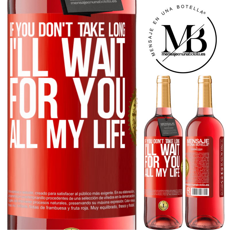 24,95 € Free Shipping | Rosé Wine ROSÉ Edition If you don't take long, I'll wait for you all my life Red Label. Customizable label Young wine Harvest 2021 Tempranillo