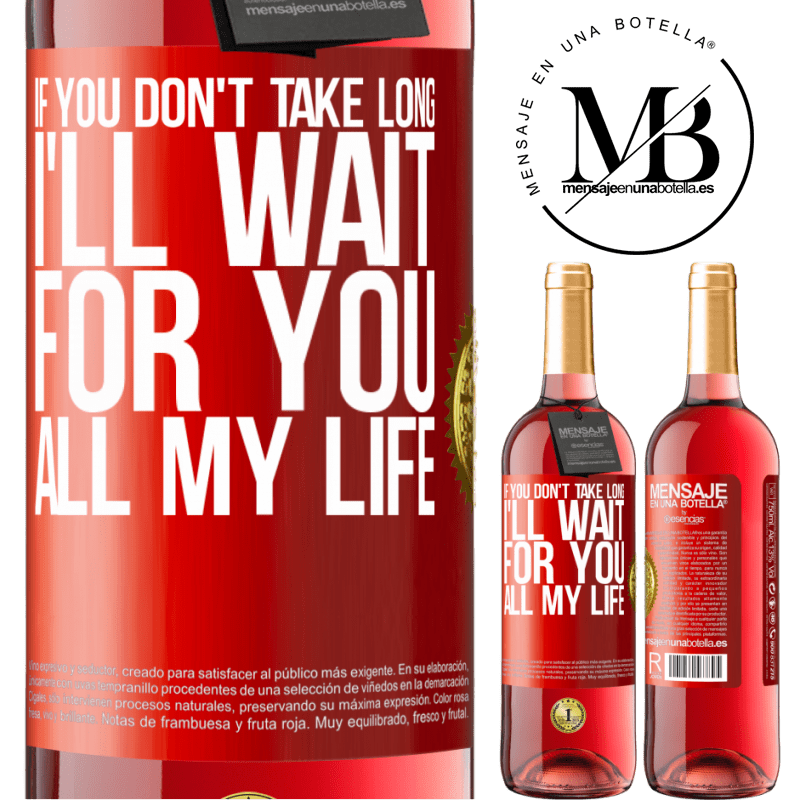 29,95 € Free Shipping | Rosé Wine ROSÉ Edition If you don't take long, I'll wait for you all my life Red Label. Customizable label Young wine Harvest 2023 Tempranillo