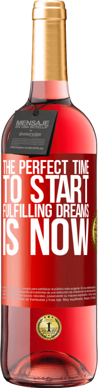 «The perfect time to start fulfilling dreams is now» ROSÉ Edition