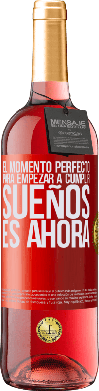 29,95 € | Vino Rosado Edición ROSÉ El momento perfecto para empezar a cumplir sueños, es ahora Etiqueta Roja. Etiqueta personalizable Vino joven Cosecha 2023 Tempranillo