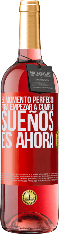 29,95 € | Vino Rosado Edición ROSÉ El momento perfecto para empezar a cumplir sueños, es ahora Etiqueta Roja. Etiqueta personalizable Vino joven Cosecha 2024 Tempranillo