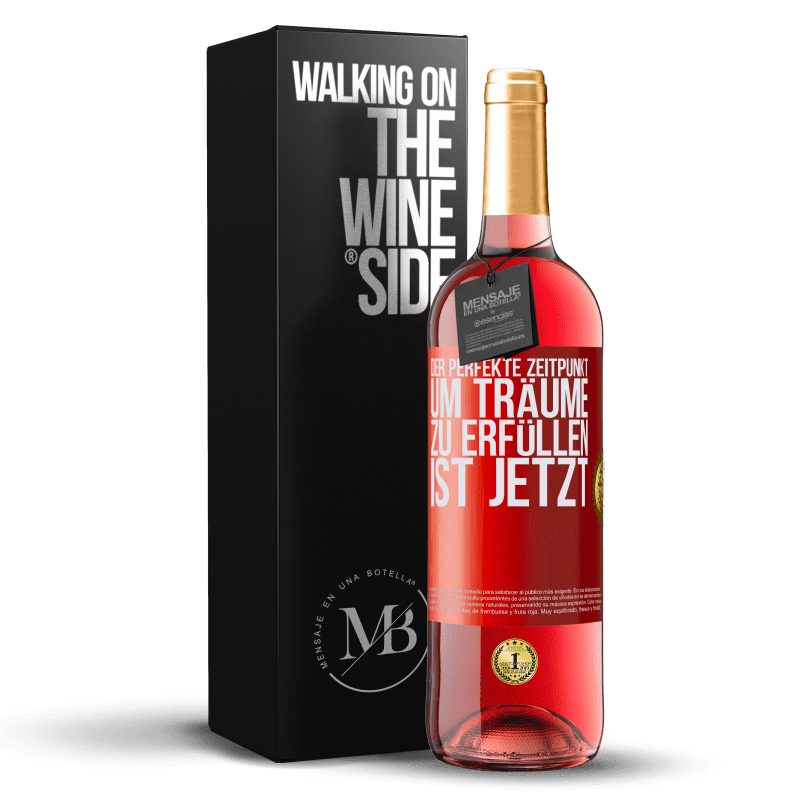 29,95 € Kostenloser Versand | Roséwein ROSÉ Ausgabe Der perfekte Zeitpunkt, um Träume zu erfüllen, ist jetzt Rote Markierung. Anpassbares Etikett Junger Wein Ernte 2023 Tempranillo