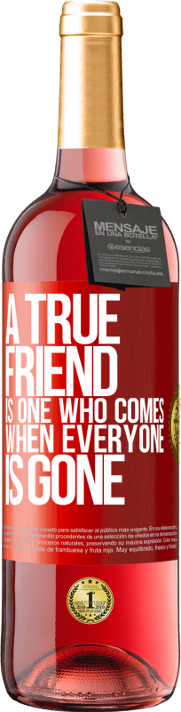 «真の友人とは、誰もがいなくなったときに来る友人です» ROSÉエディション