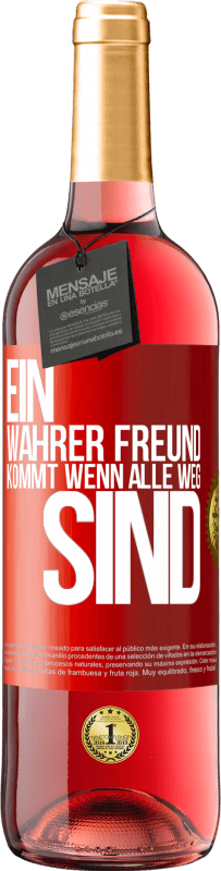 29,95 € | Roséwein ROSÉ Ausgabe Ein wahrer Freund kommt wenn alle weg sind Rote Markierung. Anpassbares Etikett Junger Wein Ernte 2024 Tempranillo