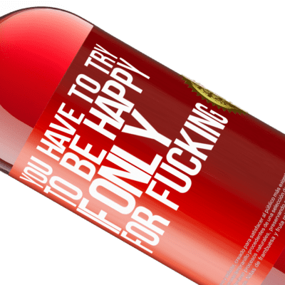 Unique & Personal Expressions. «You have to try to be happy, if only for fucking» ROSÉ Edition