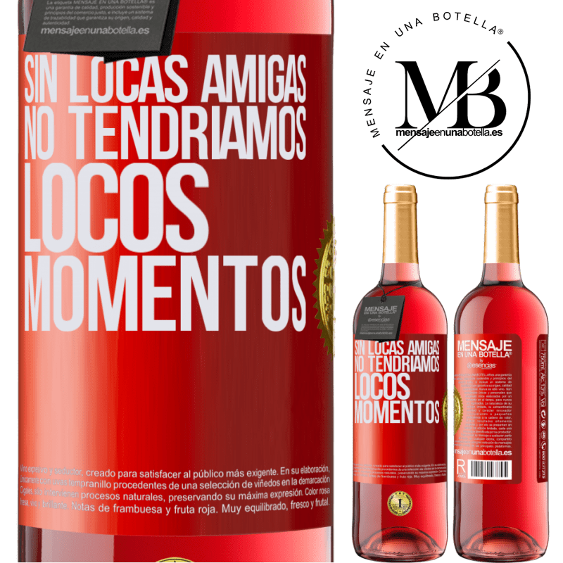29,95 € Envío gratis | Vino Rosado Edición ROSÉ Sin locas amigas, no tendríamos locos momentos Etiqueta Roja. Etiqueta personalizable Vino joven Cosecha 2024 Tempranillo