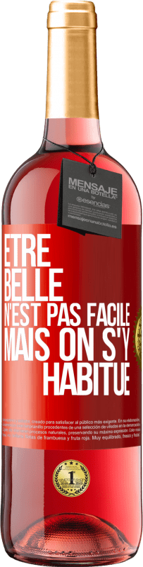 29,95 € | Vin rosé Édition ROSÉ Être belle n'est pas facile, mais on s'y habitue Étiquette Rouge. Étiquette personnalisable Vin jeune Récolte 2025 Tempranillo