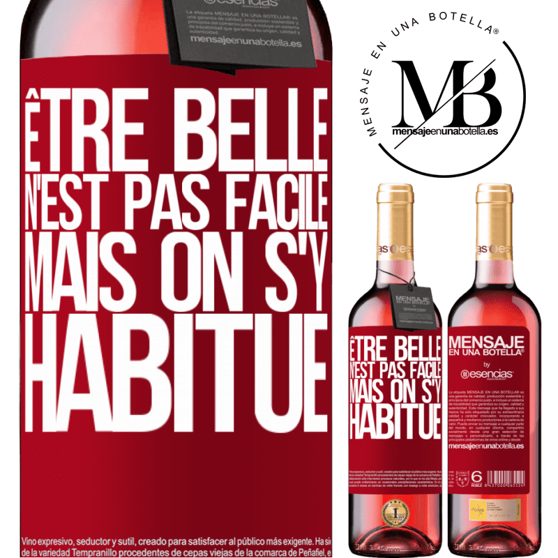 «Être belle n'est pas facile, mais on s'y habitue» Édition ROSÉ
