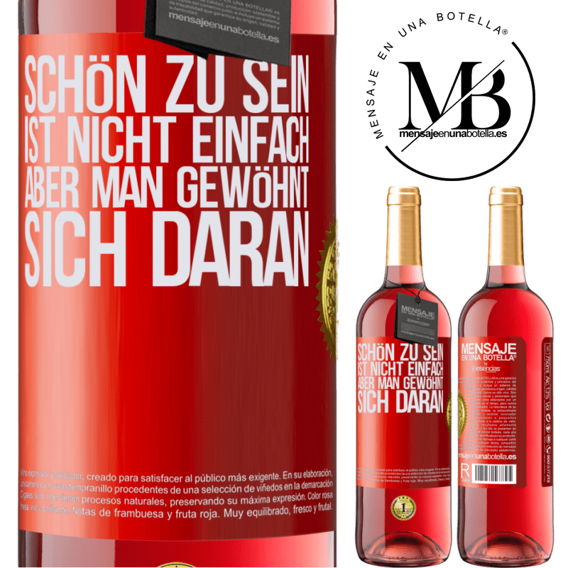 29,95 € Kostenloser Versand | Roséwein ROSÉ Ausgabe Schön zu sein ist nicht einfach, aber man gewöhnt sich daran Rote Markierung. Anpassbares Etikett Junger Wein Ernte 2024 Tempranillo