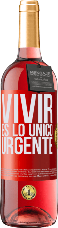 29,95 € | Vino Rosado Edición ROSÉ Vivir es lo único urgente Etiqueta Roja. Etiqueta personalizable Vino joven Cosecha 2023 Tempranillo