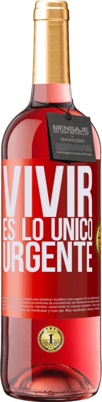 29,95 € | Vino Rosado Edición ROSÉ Vivir es lo único urgente Etiqueta Roja. Etiqueta personalizable Vino joven Cosecha 2024 Tempranillo