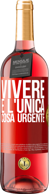«Vivere è l'unica cosa urgente» Edizione ROSÉ