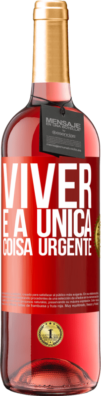29,95 € Envio grátis | Vinho rosé Edição ROSÉ Viver é a única coisa urgente Etiqueta Vermelha. Etiqueta personalizável Vinho jovem Colheita 2025 Tempranillo
