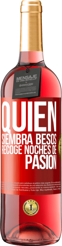 29,95 € | Vino Rosado Edición ROSÉ Quien siembra besos, recoge noches de pasión Etiqueta Roja. Etiqueta personalizable Vino joven Cosecha 2023 Tempranillo