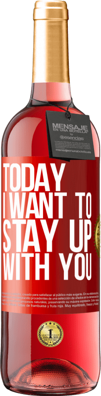 29,95 € | Rosé Wine ROSÉ Edition Today I want to stay up with you Red Label. Customizable label Young wine Harvest 2023 Tempranillo