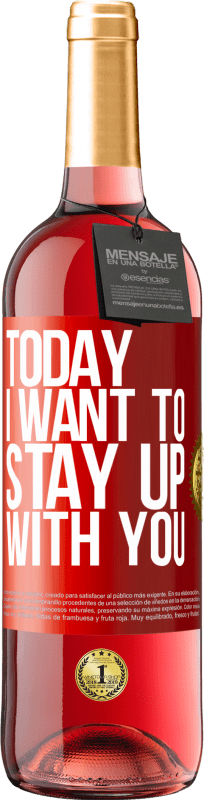 29,95 € | Rosé Wine ROSÉ Edition Today I want to stay up with you Red Label. Customizable label Young wine Harvest 2024 Tempranillo