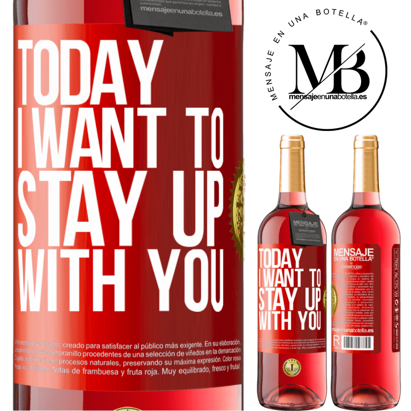 24,95 € Free Shipping | Rosé Wine ROSÉ Edition Today I want to stay up with you Red Label. Customizable label Young wine Harvest 2021 Tempranillo