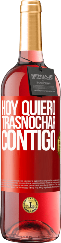 29,95 € | Vino Rosado Edición ROSÉ Hoy quiero trasnochar contigo Etiqueta Roja. Etiqueta personalizable Vino joven Cosecha 2023 Tempranillo