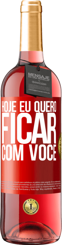 «Hoje eu quero ficar com você» Edição ROSÉ