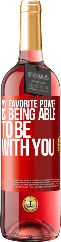 29,95 € | Rosé Wine ROSÉ Edition My favorite power is being able to be with you Red Label. Customizable label Young wine Harvest 2023 Tempranillo