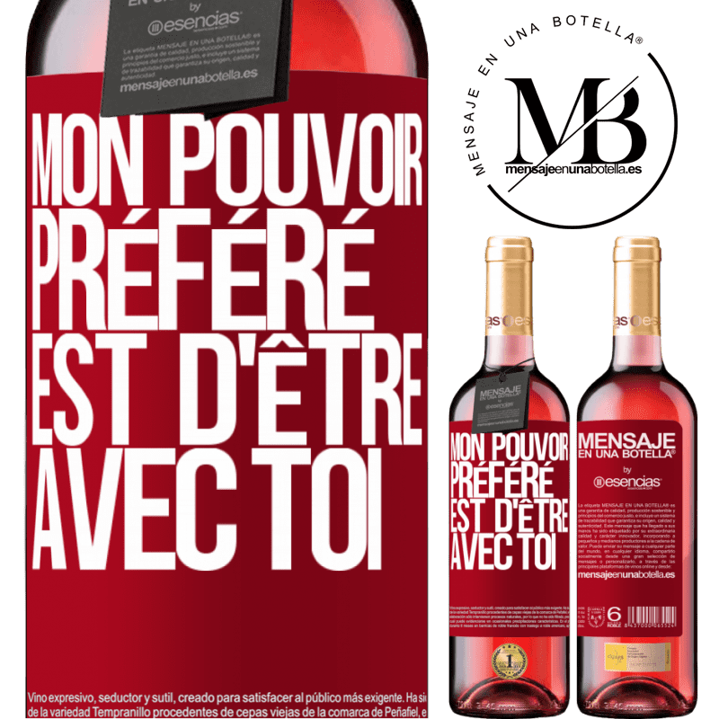 «Mon pouvoir préféré est celui de pouvoir être avec toi» Édition ROSÉ