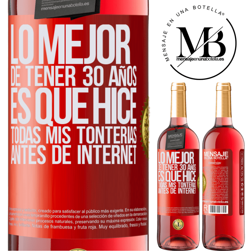 29,95 € Бесплатная доставка | Розовое вино Издание ROSÉ Лучшее в 30-летнем возрасте - это то, что я делал всю ерунду перед Интернетом Красная метка. Настраиваемая этикетка Молодое вино Урожай 2022 Tempranillo