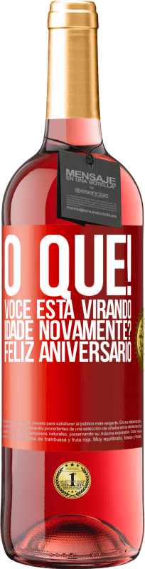 29,95 € | Vinho rosé Edição ROSÉ O que! Você está virando idade novamente? Feliz aniversário Etiqueta Vermelha. Etiqueta personalizável Vinho jovem Colheita 2025 Tempranillo