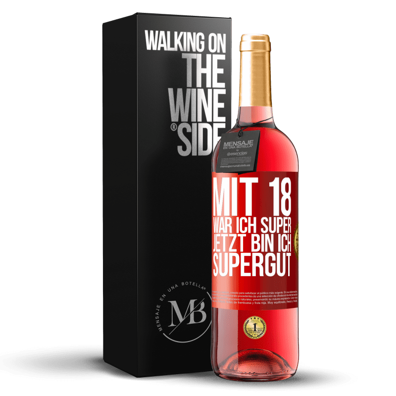 29,95 € Kostenloser Versand | Roséwein ROSÉ Ausgabe Mit 18 war ich super. Jetzt bin ich supergut Rote Markierung. Anpassbares Etikett Junger Wein Ernte 2024 Tempranillo