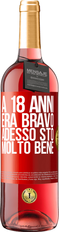 29,95 € | Vino rosato Edizione ROSÉ A 18 anni era bravo. Adesso sto molto bene Etichetta Rossa. Etichetta personalizzabile Vino giovane Raccogliere 2025 Tempranillo