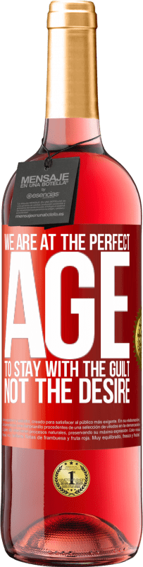 29,95 € | Rosé Wine ROSÉ Edition We are at the perfect age, to stay with the guilt, not the desire Red Label. Customizable label Young wine Harvest 2023 Tempranillo