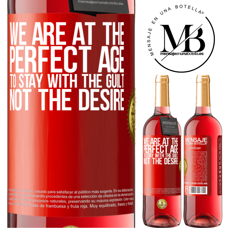 24,95 € Free Shipping | Rosé Wine ROSÉ Edition We are at the perfect age, to stay with the guilt, not the desire Red Label. Customizable label Young wine Harvest 2021 Tempranillo