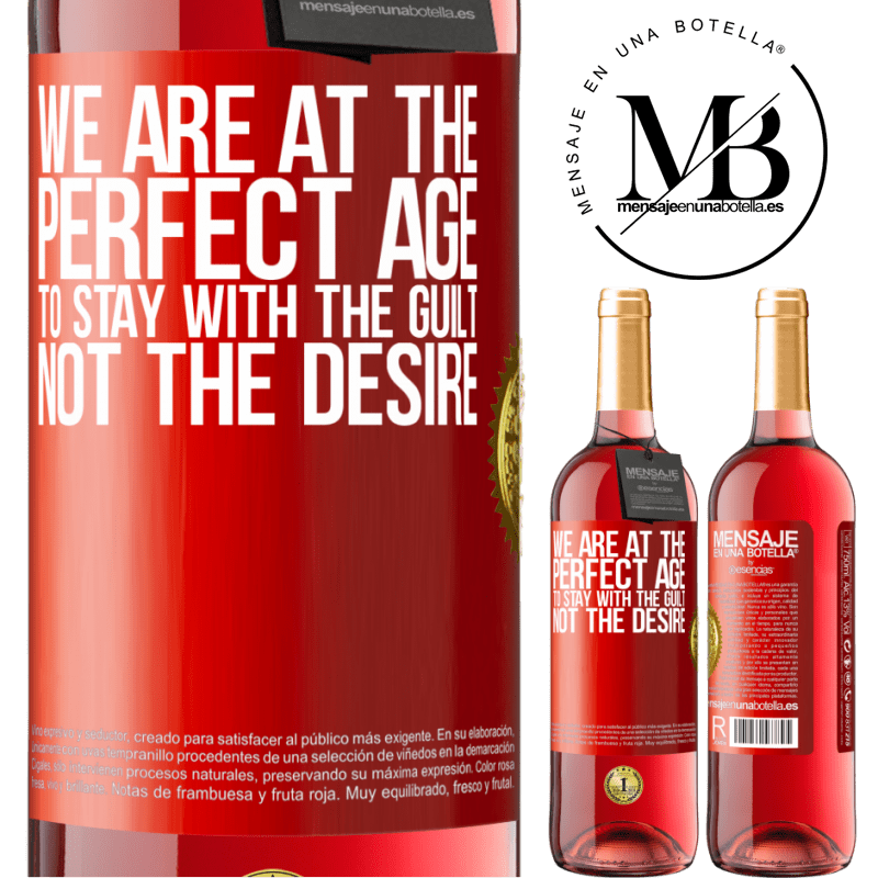 29,95 € Free Shipping | Rosé Wine ROSÉ Edition We are at the perfect age, to stay with the guilt, not the desire Red Label. Customizable label Young wine Harvest 2023 Tempranillo