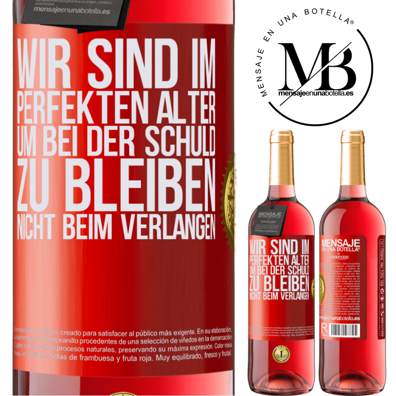 29,95 € Kostenloser Versand | Roséwein ROSÉ Ausgabe Wir sind im perfekten Alter, um Schuldgefühle zu haben, nicht Verlangen Rote Markierung. Anpassbares Etikett Junger Wein Ernte 2023 Tempranillo