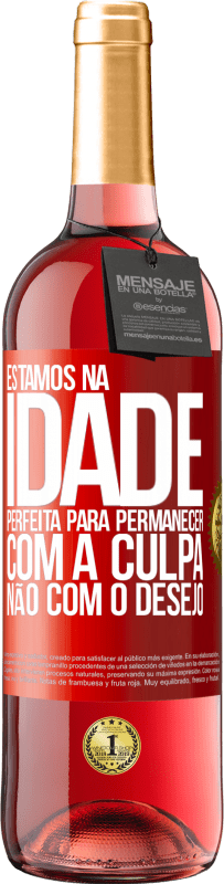 29,95 € | Vinho rosé Edição ROSÉ Estamos na idade perfeita, para permanecer com a culpa, não com o desejo Etiqueta Vermelha. Etiqueta personalizável Vinho jovem Colheita 2024 Tempranillo