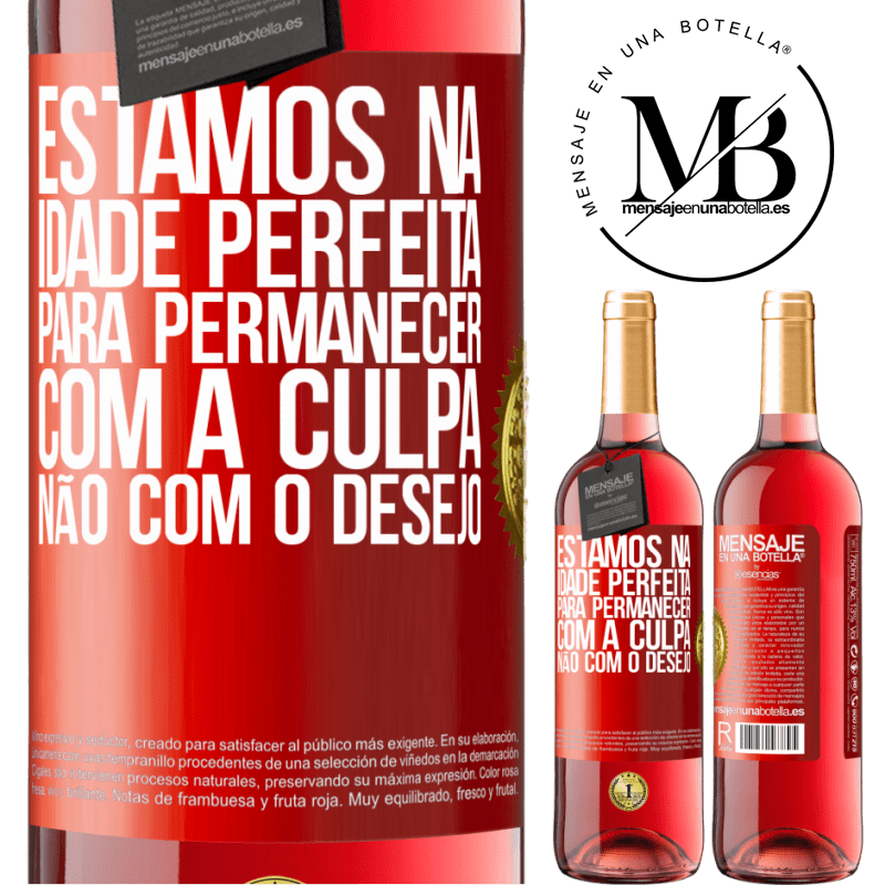 29,95 € Envio grátis | Vinho rosé Edição ROSÉ Estamos na idade perfeita, para permanecer com a culpa, não com o desejo Etiqueta Vermelha. Etiqueta personalizável Vinho jovem Colheita 2023 Tempranillo