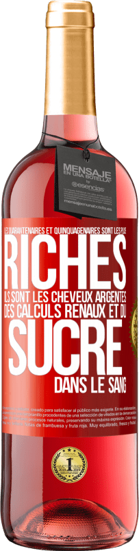 29,95 € | Vin rosé Édition ROSÉ Les quarantenaires et quinquagénaires sont les plus riches: Ils sont les cheveux argentés, des calculs rénaux et du sucre dans l Étiquette Rouge. Étiquette personnalisable Vin jeune Récolte 2025 Tempranillo