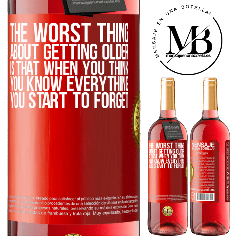 29,95 € Free Shipping | Rosé Wine ROSÉ Edition The worst thing about getting older is that when you think you know everything, you start to forget Red Label. Customizable label Young wine Harvest 2022 Tempranillo