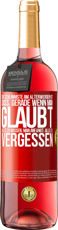 29,95 € | Roséwein ROSÉ Ausgabe Das Schlimmste am Älterwerden ist, dass, gerade wenn man glaubt, alles zu wissen, man anfängt, alles zu vergessen Rote Markierung. Anpassbares Etikett Junger Wein Ernte 2024 Tempranillo