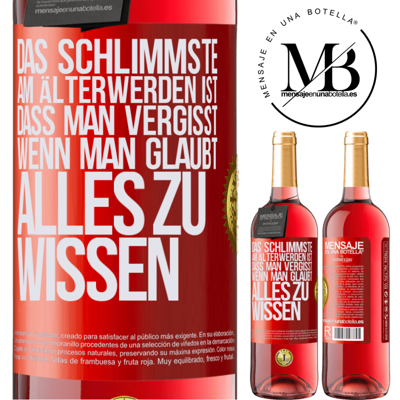 29,95 € Kostenloser Versand | Roséwein ROSÉ Ausgabe Das Schlimmste am Älterwerden ist, dass, gerade wenn man glaubt, alles zu wissen, man anfängt, alles zu vergessen Rote Markierung. Anpassbares Etikett Junger Wein Ernte 2024 Tempranillo