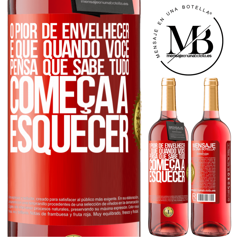 29,95 € Envio grátis | Vinho rosé Edição ROSÉ O pior de envelhecer é que, quando você pensa que sabe tudo, começa a esquecer Etiqueta Vermelha. Etiqueta personalizável Vinho jovem Colheita 2024 Tempranillo
