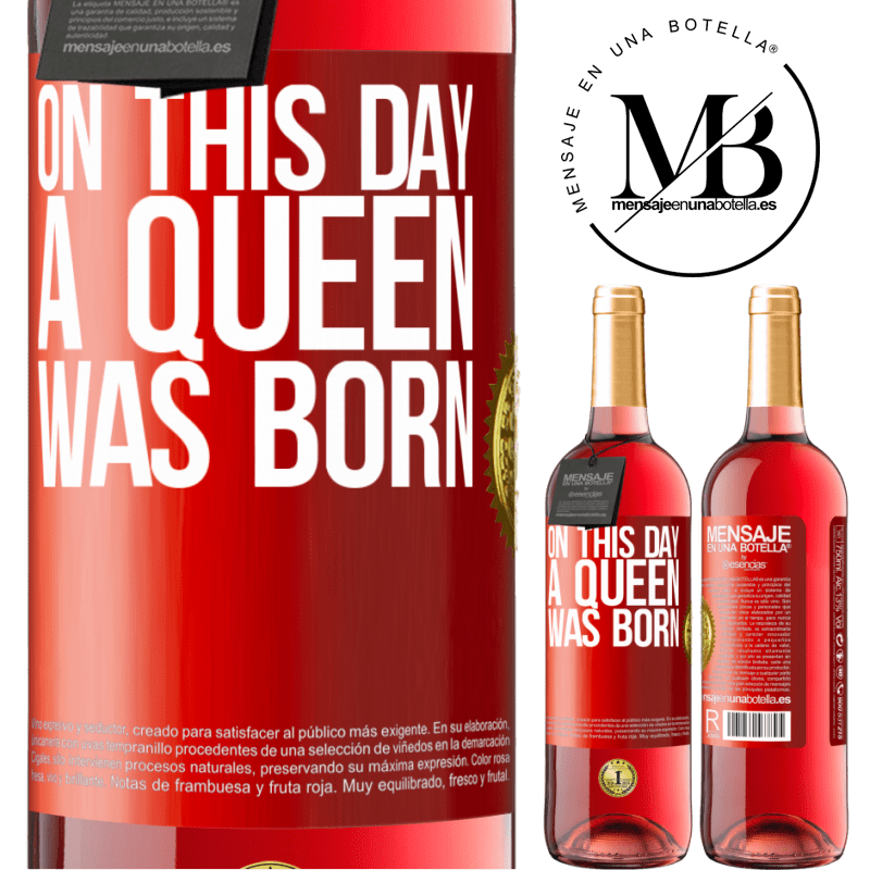 24,95 € Free Shipping | Rosé Wine ROSÉ Edition On this day a queen was born Red Label. Customizable label Young wine Harvest 2021 Tempranillo