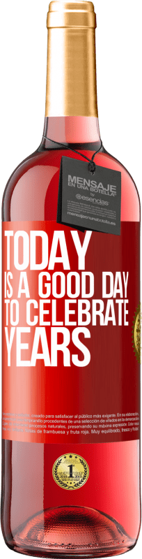 29,95 € | Rosé Wine ROSÉ Edition Today is a good day to celebrate years Red Label. Customizable label Young wine Harvest 2024 Tempranillo