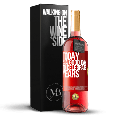 «Today is a good day to celebrate years» ROSÉ Edition