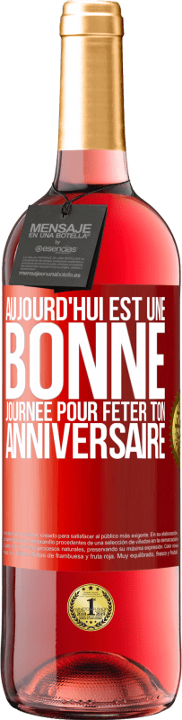 29,95 € | Vin rosé Édition ROSÉ Aujourd'hui est une bonne journée pour fêter ton anniversaire Étiquette Rouge. Étiquette personnalisable Vin jeune Récolte 2023 Tempranillo