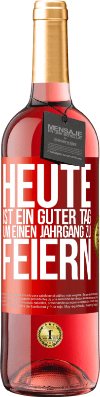 29,95 € | Roséwein ROSÉ Ausgabe Heute ist ein guter Tag, um einen Jahrgang zu feiern Rote Markierung. Anpassbares Etikett Junger Wein Ernte 2024 Tempranillo