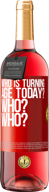 29,95 € | ロゼワイン ROSÉエディション 今日は誰が年齢を上げていますか？誰ですか？誰ですか？ 赤いタグ. カスタマイズ可能なラベル 若いワイン 収穫 2023 Tempranillo