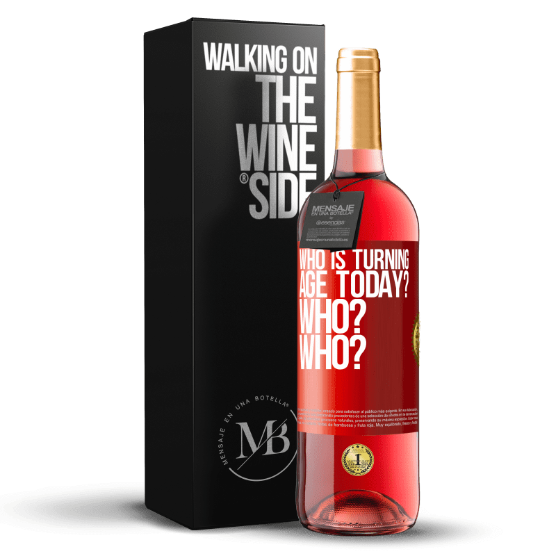 29,95 € Free Shipping | Rosé Wine ROSÉ Edition Who is turning age today? Who? Who? Red Label. Customizable label Young wine Harvest 2023 Tempranillo