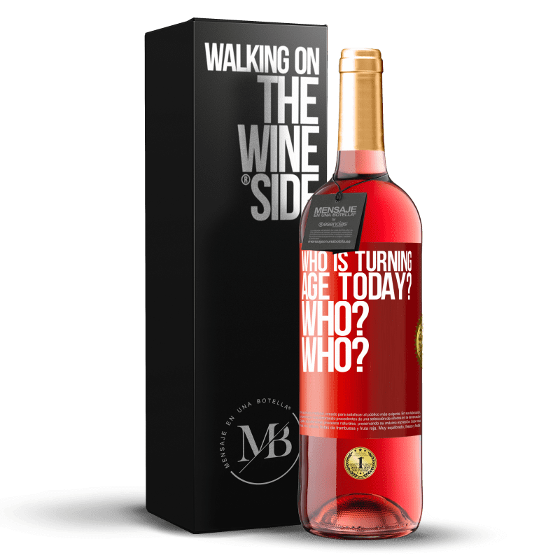 29,95 € Free Shipping | Rosé Wine ROSÉ Edition Who is turning age today? Who? Who? Red Label. Customizable label Young wine Harvest 2025 Tempranillo